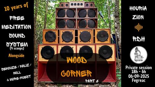 WOOD CORNER #6 - RDH - HOURIA ZION - FREE MEDITATION SOUND SYSTEM