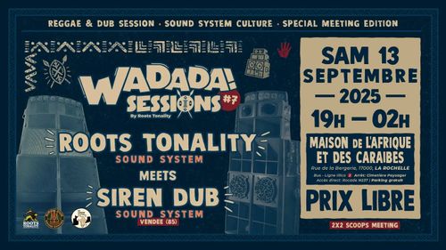 🔥 Wadada Sessions #7 🔥 Roots Tonality Sound System Meets Siren Dub Sound System !