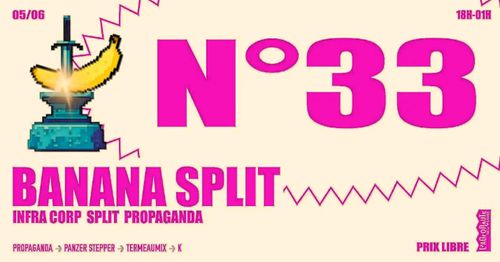 Banana Split 33 // Propaganda and more bass music